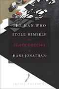 Read The Man Who Stole Himself: The Slave Odyssey of Hans Jonathan, written by Gisli Palsson