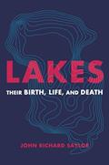 Read Lakes: Their Birth, Life, and Death, written by John Richard Saylor