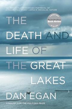 The Death and Life of the Great Lakes, written by Dan Egan