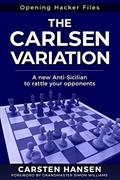 Read The Carlsen Variation - A New Anti-Sicilian: Rattle your opponents from the get-go! (Opening Hacker Files Book 1), written by Carsten Hansen