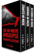 Read The No Where Apocalypse Compilation: A Post-Apocalyptic Dystopian Thriller, written by e a lake