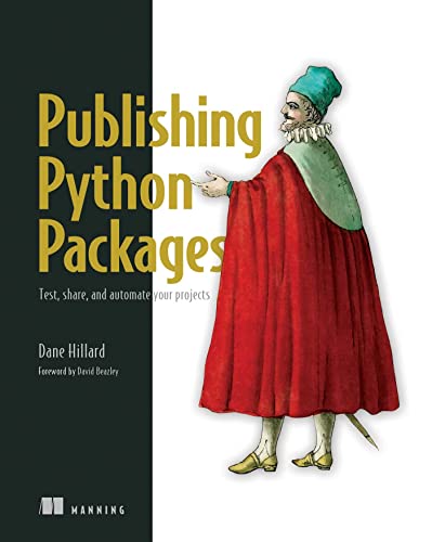 Read Publishing Python Packages: Test, share, and automate your projects, written by Dane Hillard Read Publishing Python Packages: Test, share, and automate your projects, written by Dane Hillard