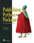 Read Publishing Python Packages: Test, share, and automate your projects, written by Dane Hillard