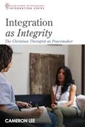 Read Integration as Integrity: The Christian Therapist as Peacemaker (Integration Series), written by Cameron Lee