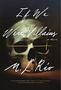 Read If We Were Villains: A Novel, written by M. L. Rio