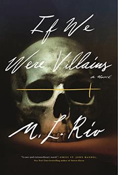 If We Were Villains: A Novel, written by M. L. Rio