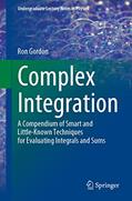Read Complex Integration: A Compendium of Smart and Little-Known Techniques for Evaluating Integrals and Sums (Undergraduate Lecture Notes in Physics), written by Ron Gordon