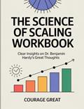 Read The Science of Scaling Workbook: Clear Insights on Dr. Benjamin Hardy's Great Thoughts, written by Courage Great