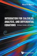 Read Integration For Calculus, Analysis, And Differential Equations: Techniques, Examples, And Exercises, written by Marat V Markin