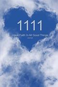 Read 1111 Have Faith In All Good Things Journal: Angel Number Blue Sky with Heart Cloud 100 Lined Pages 6x9, written by J James