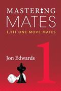 Read Mastering Mates 1: 1,111 One-Move Mates, written by Jon Edwards