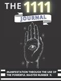 Read The 1111 Journal: Manifestation Through the Use of the Powerful Master Number 11 | HARDCOVER | 8.5x11, written by Esther H. Ibrahim; Y. M. Sosa