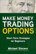 Read Make Money Trading Options: Short-Term Strategies for Beginners, written by SINCERE
