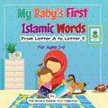 Read My Baby's First Islamic Words: From Letter A to Letter Z (Islamic Books for Kids | Fun & Educational Islamic Series), written by The Sincere Seeker