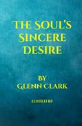 Read The Soul's Sincere Desire (Illustrated): Essays on Prayer, God, and Golf, written by Glenn Clark
