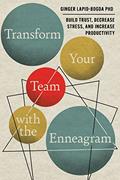Read Transform Your Team with the Enneagram: Build Trust, Decrease Stress, and Increase Productivity, written by Ginger Lapid-Bogda PhD
