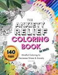 Read The Anxiety Relief Coloring Book for Adults: Mindful Coloring to Decrease Stress & Anxiety, written by Kara Holmes Read The Anxiety Relief Coloring Book for Adults: Mindful Coloring to Decrease Stress & Anxiety, written by Kara Holmes