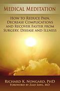Read Medical Meditation: How to Reduce Pain, Decrease Complications and Recover Faster from Surgery, Disease and Illness, written by Richard Nongard