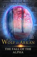 Read The wolf of Arkan - Part 3: The fall of the Alfa, written by G.D. Light
