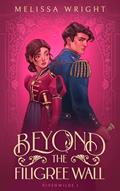 Read Beyond the Filigree Wall (Rivenwilde Gaslamp Fairytales Book 1), written by Melissa Wright Read Beyond the Filigree Wall (Rivenwilde Gaslamp Fairytales Book 1), written by Melissa Wright
