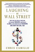 Read Laughing at Wall Street: How I Beat the Pros at Investing (by Reading Tabloids, Shopping at the Mall, and Connecting on Facebook) and How You Can, Too, written by Chris Camillo