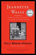 Read Half Broke Horses: A True-Life Novel, written by Jeannette Walls
