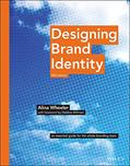 Read Designing Brand Identity: An Essential Guide for the Whole Branding Team, written by Alina Wheeler