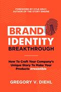 Read Brand Identity Breakthrough: How to Craft Your Company's Unique Story to Make Your Products Irresistible, written by Gregory V. Diehl