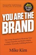 Read You Are The Brand: The 8-Step Blueprint to Showcase Your Unique Expertise and Build a Highly Profitable, Personally Fulfilling Business, written by Mike Kim