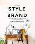 Read How to Style Your Brand: Everything You Need to Know to Create a Distinctive Brand Identity, written by Fiona Humberstone
