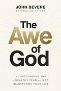 Read The Awe of God: The Astounding Way a Healthy Fear of God Transforms Your Life, written by John Bevere