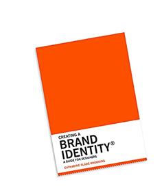 Creating a Brand Identity: A Guide for Designers: (Graphic Design Books, Logo Design, Marketing), written by Catharine Slade-Brooking