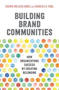 Read Building Brand Communities: How Organizations Succeed by Creating Belonging, written by Carrie Melissa Jones; Charles Vogl