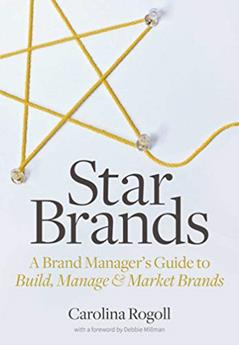 Star Brands: A Brand Manager's Guide to Build, Manage & Market Brands, written by Carolina Rogoll