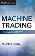 Read Machine Trading: Deploying Computer Algorithms to Conquer the Markets (Wiley Trading), written by Ernest P. Chan