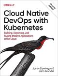Read Cloud Native DevOps with Kubernetes: Building, Deploying, and Scaling Modern Applications in the Cloud, written by Justin Domingus; John Arundel