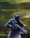 Read Deploying to Hell (Galactic Marine Corps Sniper Teams Book 1), written by David Smith