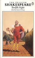 Read Twelfth Night (Shakespeare, Pelican), written by William Shakespeare; Charles T. Prouty
