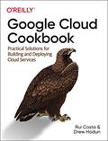 Read Google Cloud Cookbook: Practical Solutions for Building and Deploying Cloud Services, written by Rui Santos Costa; Drew Hodun