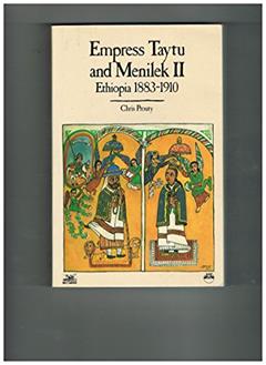 Read Empress Taytu and Menilek II: Ethiopia, 1883-1910, written by Chris Prouty
