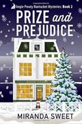 Read Prize and Prejudice: A Cozy Mystery Novel (Angie Prouty Nantucket Mysteries), written by Miranda Sweet Read Prize and Prejudice: A Cozy Mystery Novel (Angie Prouty Nantucket Mysteries), written by Miranda Sweet