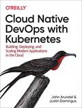 Read Cloud Native DevOps with Kubernetes: Building, Deploying, and Scaling Modern Applications in the Cloud, written by John Arundel; Justin Domingus