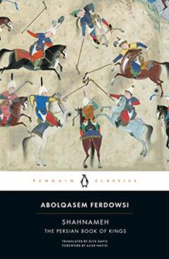 Shahnameh: The Persian Book of Kings (Penguin Classics), written by Abolqasem Ferdowsi