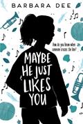 Read Maybe He Just Likes You, written by Barbara Dee