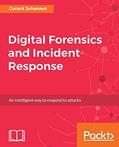 Read Digital Forensics and Incident Response: A practical guide to deploying digital forensic techniques in response to cyber security incidents, written by Gerard Johansen