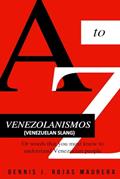 Read VENEZOLANISMOS (Venezuelan Slang): or words you must know to understand Venezuelan people, written by TSU Dennis J. Rojas Maurera