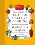 Read Essentials of Classic Italian Cooking: 30th Anniversary Edition: A Cookbook, written by Marcella Hazan