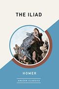 Read The Iliad (AmazonClassics Edition), written by Homer