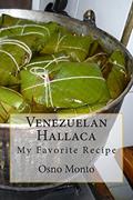 Read Venezuelan Hallaca: My Favorite Recipe (Mi Receta Favorita), written by Osno Monto