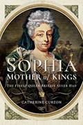 Read Sophia: Mother of Kings: The Finest Queen Britain Never Had, written by Catherine Curzon